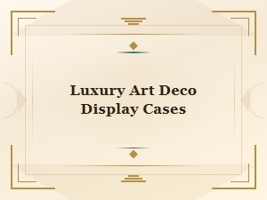 Luxury Art Deco Display Cases for Elegant Interiors