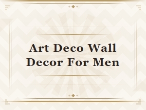 Art Deco Wall Decor for Men